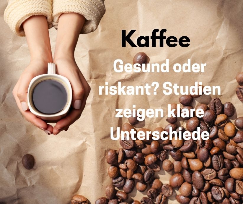 Frau hält eine Tasse schwarzer Kaffee in den Händen. Kaffee Bohnen liegen auf dem Tisch. Schriftzug: Kaffee, Gesund oder riskant? Studien zeigen klare unterschiede