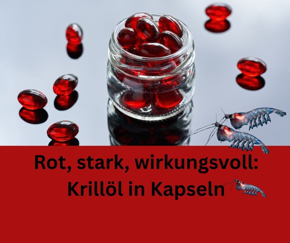 Krillöl, Krilloel Kapseln. Schriftzug: Rot, stark, wirkungsvoll: Krillöl in Kapseln.