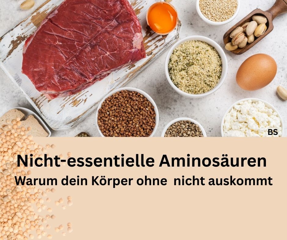 Nahrungsmittel reich an Proteine. Schriftzug: Nicht-essentielle Aminosäuren, Warum dein Körper ohne nicht auskommt.